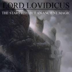 Lord Lovidicus : The Stars Reflect an Ancient Magic